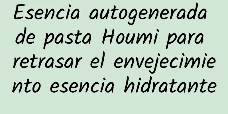 Esencia autogenerada de pasta Houmi para retrasar el envejecimiento esencia hidratante