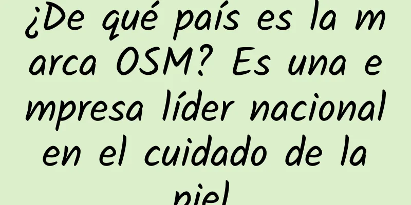 ¿De qué país es la marca OSM? Es una empresa líder nacional en el cuidado de la piel.