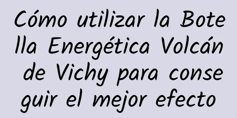 Cómo utilizar la Botella Energética Volcán de Vichy para conseguir el mejor efecto