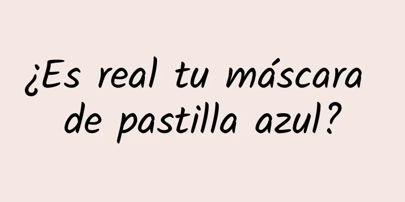 ¿Es real tu máscara de pastilla azul?