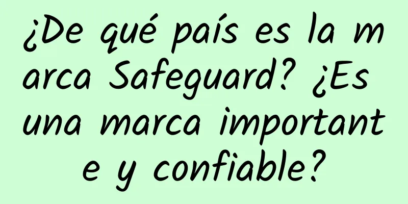 ¿De qué país es la marca Safeguard? ¿Es una marca importante y confiable?