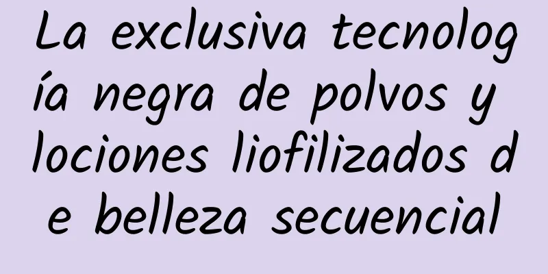 La exclusiva tecnología negra de polvos y lociones liofilizados de belleza secuencial