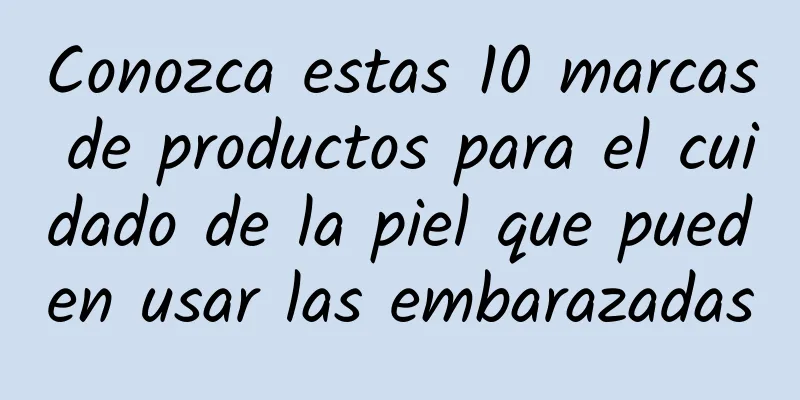 Conozca estas 10 marcas de productos para el cuidado de la piel que pueden usar las embarazadas