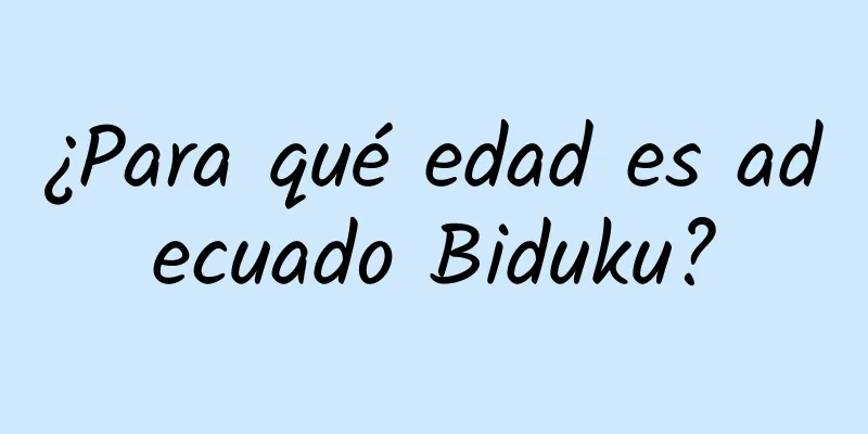 ¿Para qué edad es adecuado Biduku?