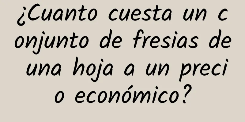 ¿Cuanto cuesta un conjunto de fresias de una hoja a un precio económico?