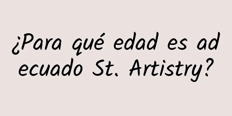 ¿Para qué edad es adecuado St. Artistry?