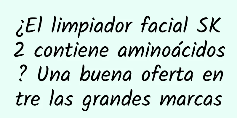 ¿El limpiador facial SK2 contiene aminoácidos? Una buena oferta entre las grandes marcas