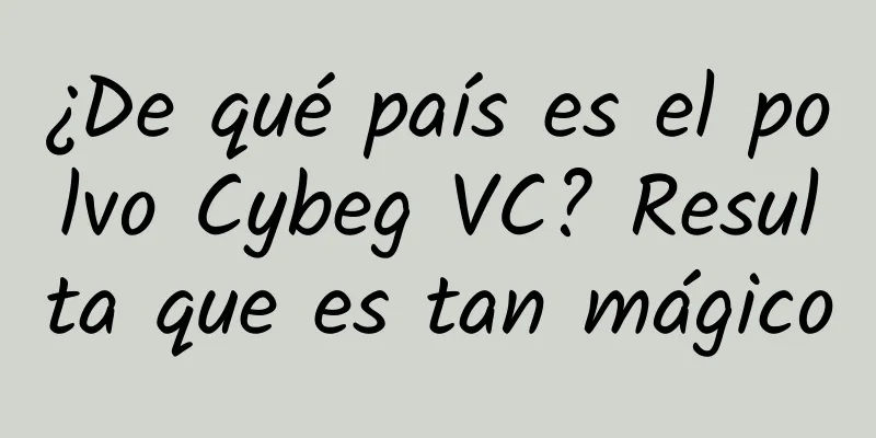 ¿De qué país es el polvo Cybeg VC? Resulta que es tan mágico