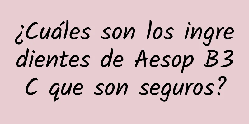 ¿Cuáles son los ingredientes de Aesop B3C que son seguros?