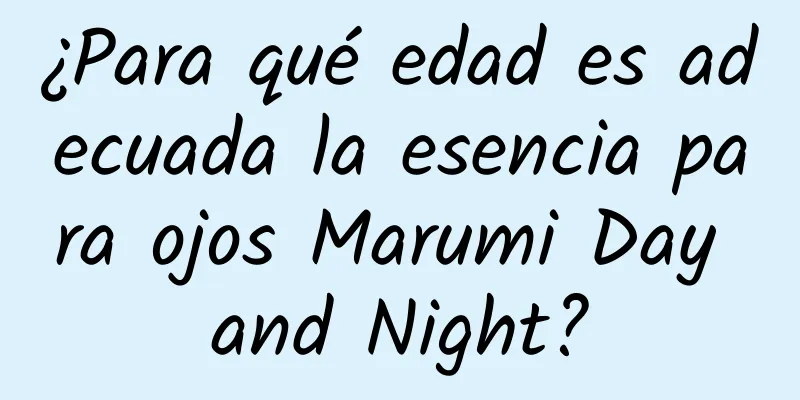 ¿Para qué edad es adecuada la esencia para ojos Marumi Day and Night?