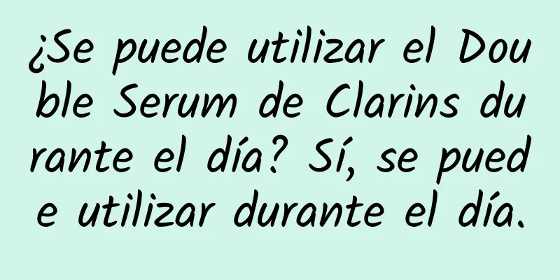 ¿Se puede utilizar el Double Serum de Clarins durante el día? Sí, se puede utilizar durante el día.