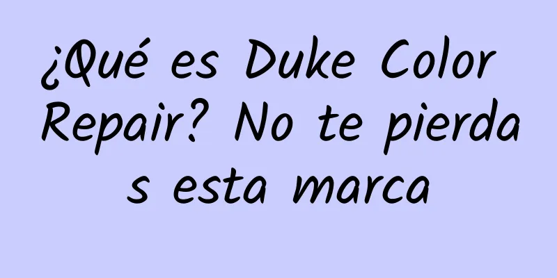 ¿Qué es Duke Color Repair? No te pierdas esta marca