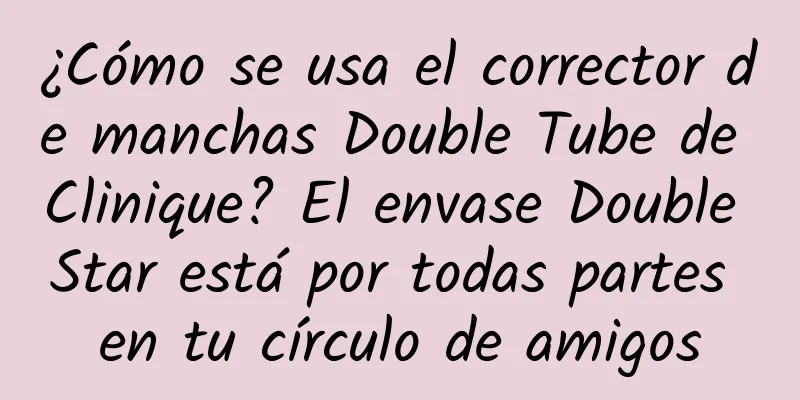 ¿Cómo se usa el corrector de manchas Double Tube de Clinique? El envase Double Star está por todas partes en tu círculo de amigos