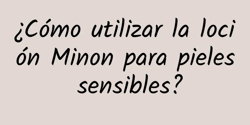 ¿Cómo utilizar la loción Minon para pieles sensibles?