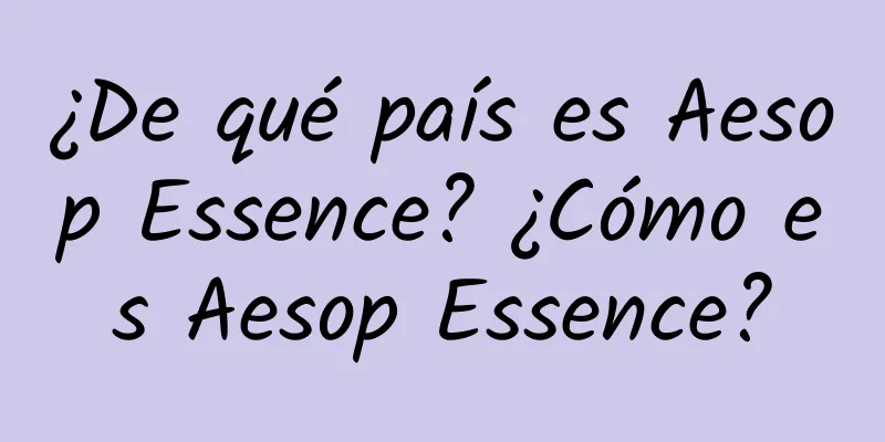 ¿De qué país es Aesop Essence? ¿Cómo es Aesop Essence?