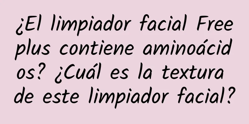 ¿El limpiador facial Freeplus contiene aminoácidos? ¿Cuál es la textura de este limpiador facial?