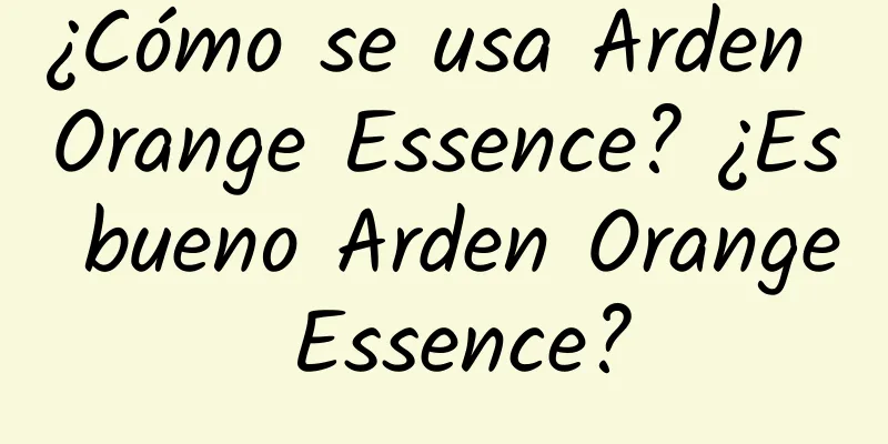 ¿Cómo se usa Arden Orange Essence? ¿Es bueno Arden Orange Essence?