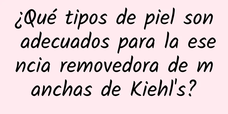 ¿Qué tipos de piel son adecuados para la esencia removedora de manchas de Kiehl's?