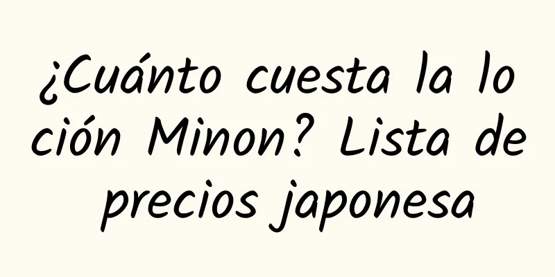 ¿Cuánto cuesta la loción Minon? Lista de precios japonesa