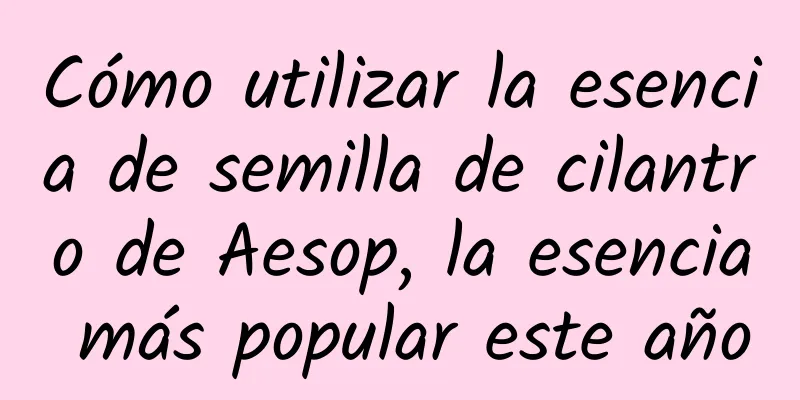 Cómo utilizar la esencia de semilla de cilantro de Aesop, la esencia más popular este año