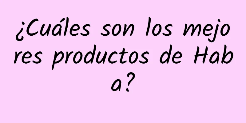 ¿Cuáles son los mejores productos de Haba?