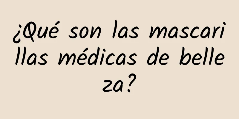 ¿Qué son las mascarillas médicas de belleza?