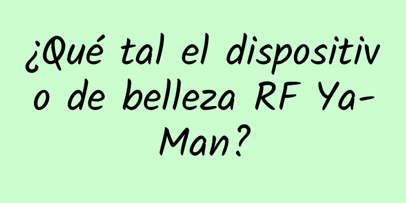 ¿Qué tal el dispositivo de belleza RF Ya-Man?