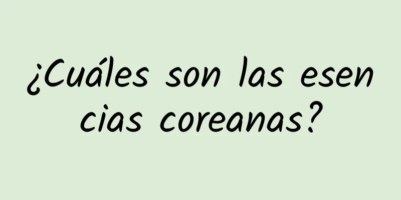 ¿Cuáles son las esencias coreanas?