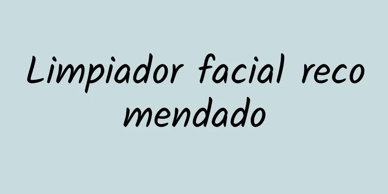 Limpiador facial recomendado