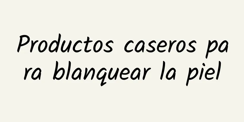 Productos caseros para blanquear la piel