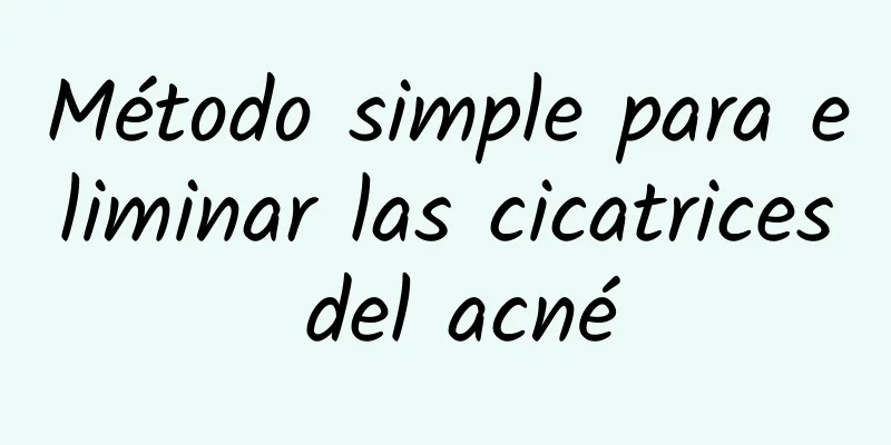 Método simple para eliminar las cicatrices del acné