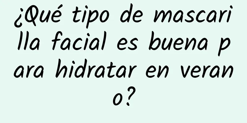 ¿Qué tipo de mascarilla facial es buena para hidratar en verano?