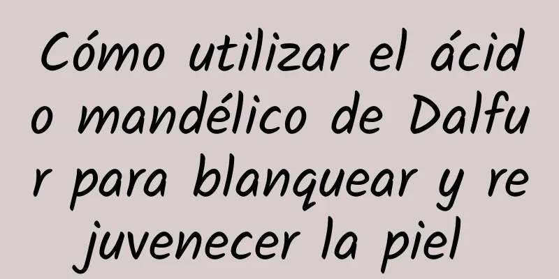 Cómo utilizar el ácido mandélico de Dalfur para blanquear y rejuvenecer la piel