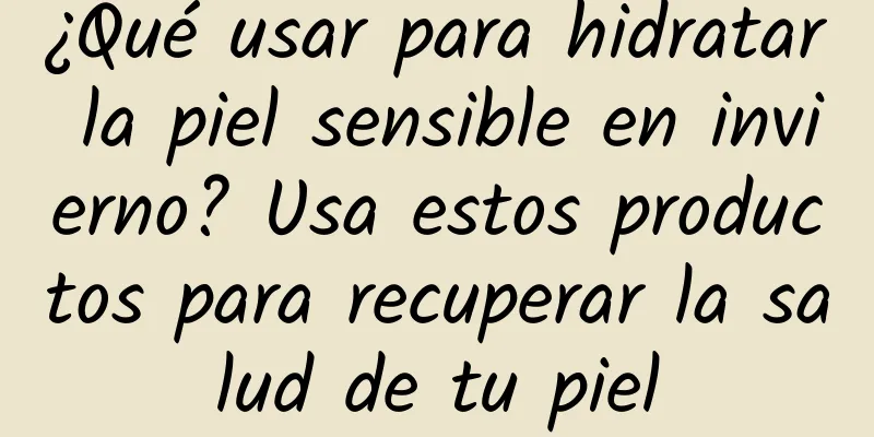 ¿Qué usar para hidratar la piel sensible en invierno? Usa estos productos para recuperar la salud de tu piel