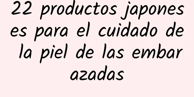 22 productos japoneses para el cuidado de la piel de las embarazadas