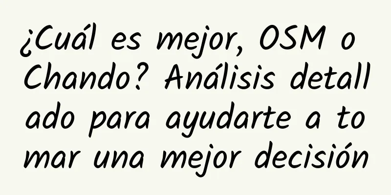 ¿Cuál es mejor, OSM o Chando? Análisis detallado para ayudarte a tomar una mejor decisión