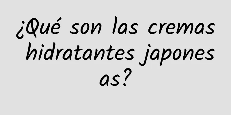 ¿Qué son las cremas hidratantes japonesas?