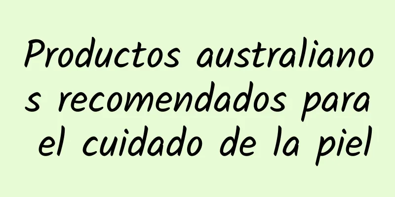 Productos australianos recomendados para el cuidado de la piel