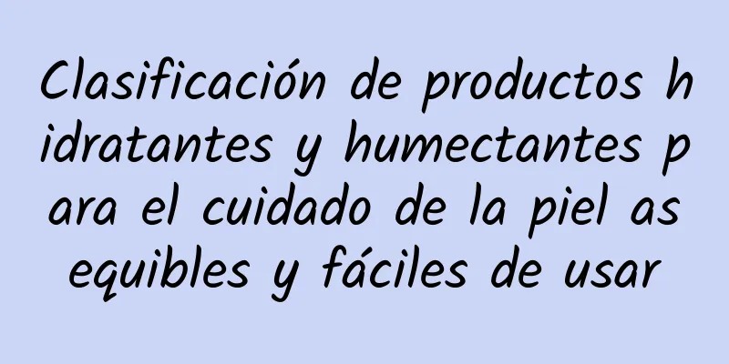 Clasificación de productos hidratantes y humectantes para el cuidado de la piel asequibles y fáciles de usar