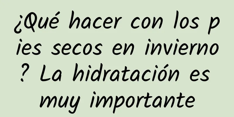 ¿Qué hacer con los pies secos en invierno? La hidratación es muy importante