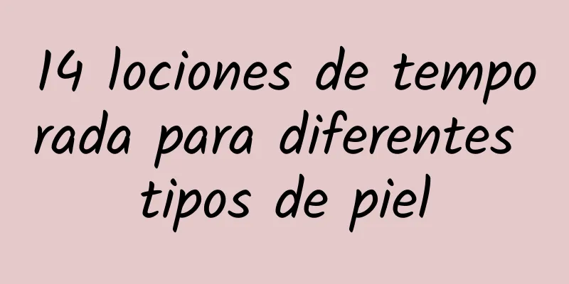 14 lociones de temporada para diferentes tipos de piel