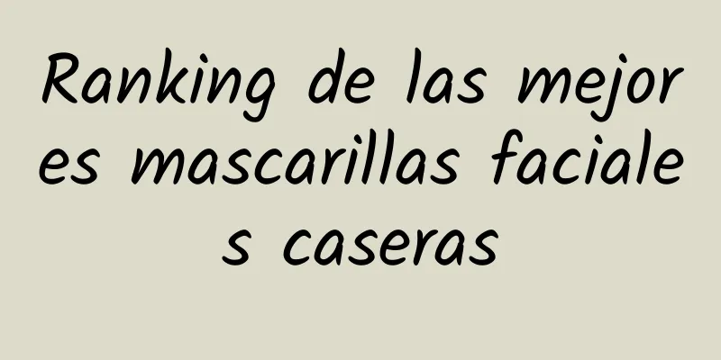 Ranking de las mejores mascarillas faciales caseras