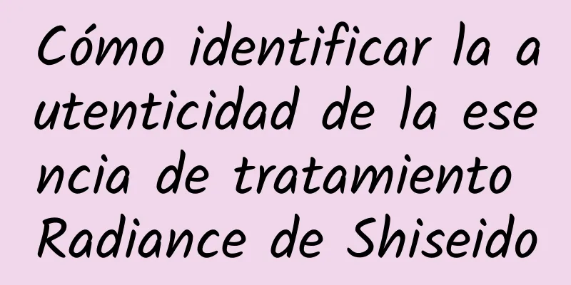 Cómo identificar la autenticidad de la esencia de tratamiento Radiance de Shiseido