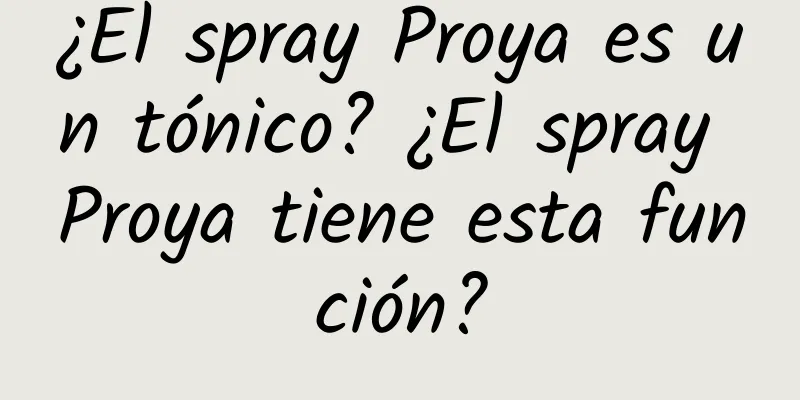 ¿El spray Proya es un tónico? ¿El spray Proya tiene esta función?