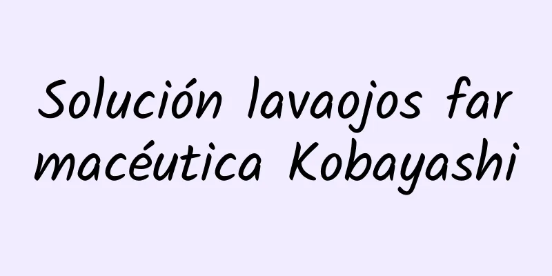 Solución lavaojos farmacéutica Kobayashi