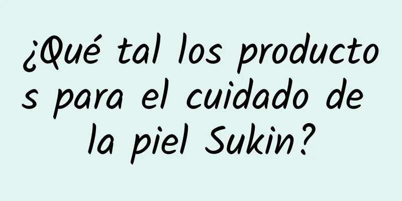 ¿Qué tal los productos para el cuidado de la piel Sukin?