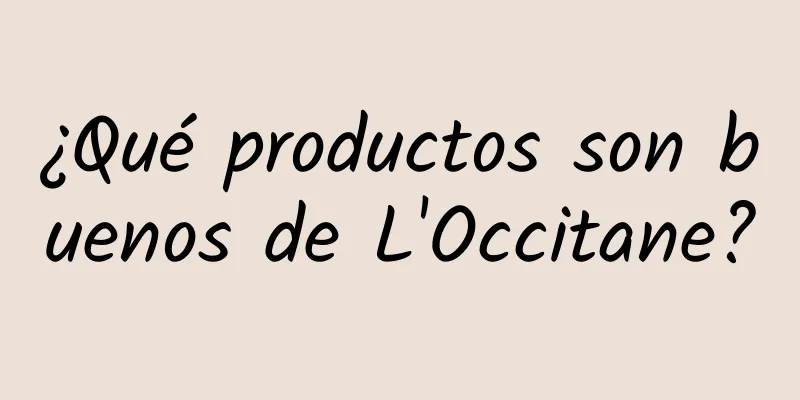 ¿Qué productos son buenos de L'Occitane?