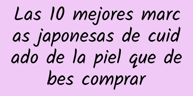 Las 10 mejores marcas japonesas de cuidado de la piel que debes comprar
