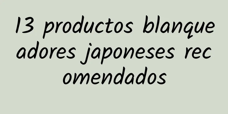 13 productos blanqueadores japoneses recomendados