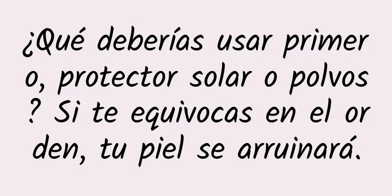 ¿Qué deberías usar primero, protector solar o polvos? Si te equivocas en el orden, tu piel se arruinará.